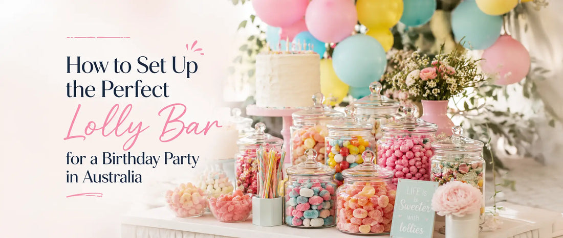 How to Set Up the Perfect Lolly Bar for a Birthday Party in Australia