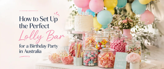 How to Set Up the Perfect Lolly Bar for a Birthday Party in Australia