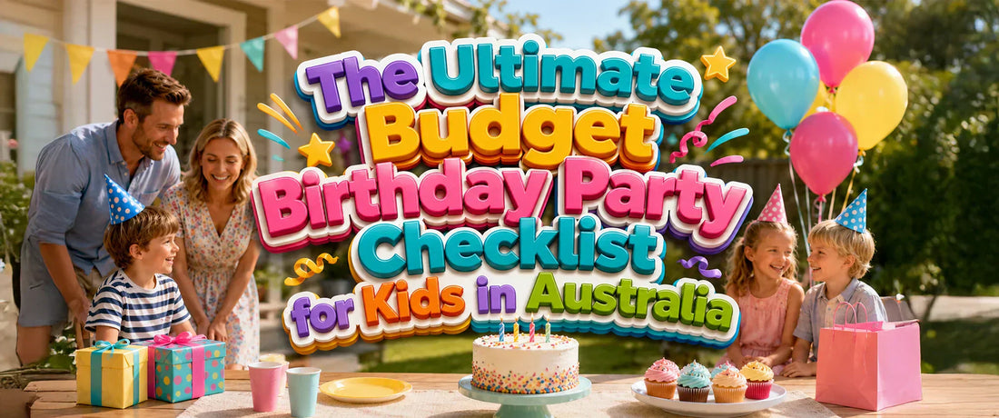 The Ultimate Budget Birthday Party Checklist for Kids in Australia